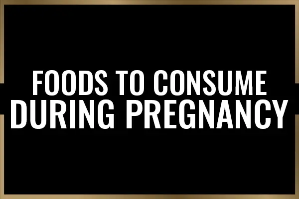 10 Foods Safe to Consume During Pregnancy